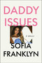 Daddy Issues (A Memoir) by Sofia Franklyn, 9781668239568