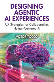 Designing Agentic AI Experiences (UX Strategies for Collaborative, Human-Centered AI) by Victor Yocco, 9781041237266