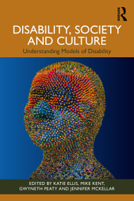 Disability, Society and Culture (Understanding Models of Disability) by Katie Ellis, Jennifer McKellar, Gwyneth Peaty, Mike Kent, 9781032778556