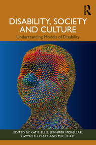 Disability, Society and Culture (Understanding Models of Disability) by Katie Ellis, Jennifer McKellar, Gwyneth Peaty, Mike Kent, 9781032778556