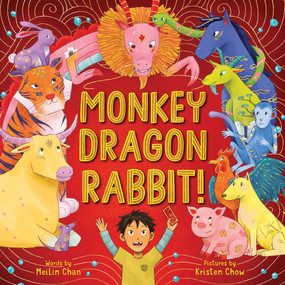 Monkey Dragon Rabbit! (A Wild Lunar New Year Stampede) by MeiLin Chan, Kristen Chow, 9781464227783