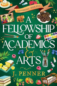 A Fellowship of Academics & Arts (Standard Edition) by J. Penner, 9781464243844
