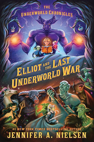 Elliot and the Last Underworld War by Jennifer A. Nielsen, 9781464251504