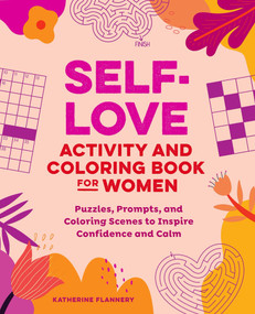 Self-Love Activity and Coloring Book for Women (Puzzles, Prompts, and Coloring Scenes to Inspire Confidence and Calm) by Katherine Flannery, 9798897171156