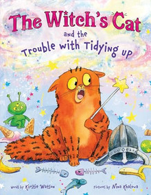 The Witch's Cat and the Trouble with Tidying Up by Kirstie Watson, Nina Khalova, 9781464292385