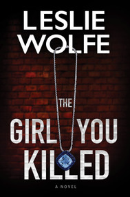 The Girl You Killed (A Novel) by Leslie Wolfe, 9780778332244