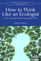 How to Think Like an Ecologist (A Non-Scientist's Guide to Saving Our Planet) by Amy B. McEuen, 9781041210726