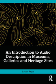 An Introduction to Audio Description in Museums, Galleries and Heritage Sites by Louise Fryer, 9781041092148