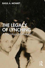 The Legacy of Lynching (A Sociological Analysis) by Rasul A. Mowatt, 9781041267577