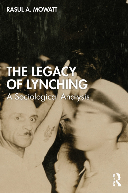 The Legacy of Lynching (A Sociological Analysis) by Rasul A. Mowatt, 9781041267577