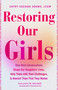 Restoring Our Girls (How Real Conversations Shape Our Daughters' Lives, Help Them with Teen Challenges, and Remind Them That They Matter) by Cathy Cassani Adams, John Duffy, 9781684816835