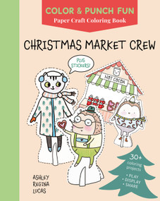 Christmas Market Crew (Paper Craft Coloring Book) by Ashley Regina Lucas, 9780764371967