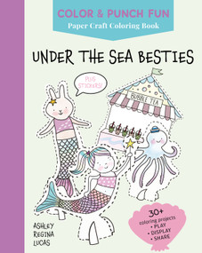 Under the Sea Besties (Paper Craft Coloring Book) by Ashley Regina Lucas, 9780764371974