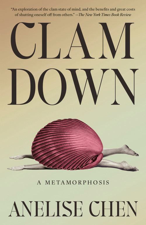 Clam Down (A Metamorphosis) by Anelise Chen, 9781984801869