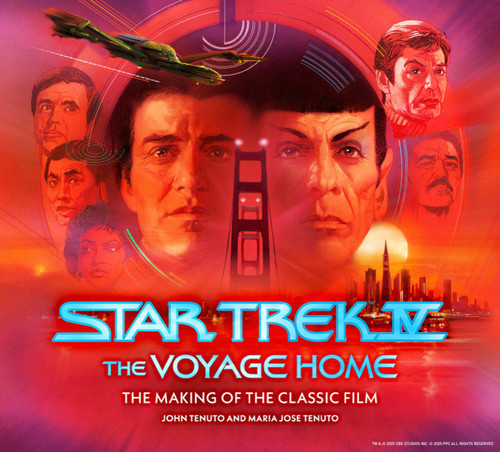 Star Trek IV: The Voyage Home  The Making of the Classic Film by John Tenuto, 9781835412909