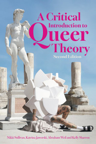 A Critical Introduction to Queer Theory (Second Edition) by Nikki Sullivan, Katrina Jaworski, Abraham Weil, Kelly Sharron, 9780748643615