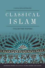 Classical Islam (Collected Papers) by Carole Hillenbrand, 9781474485999