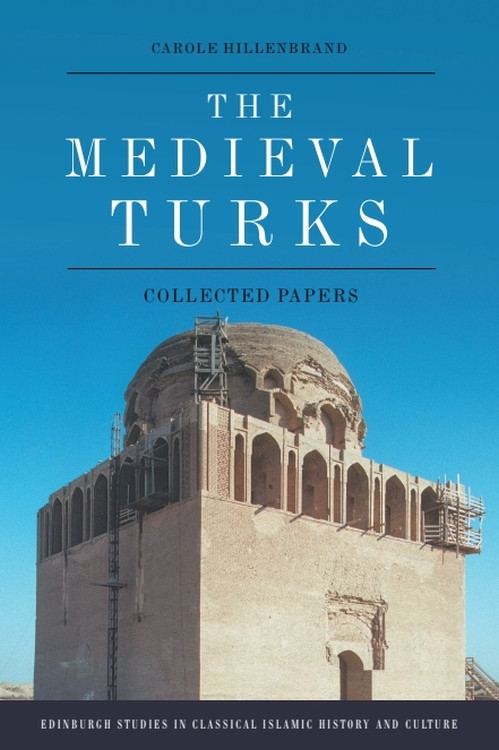 The Medieval Turks (Collected Papers) by Carole Hillenbrand, 9781474485968