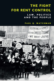 The Fight for Rent Control (Law, Politics and the People) by Paul Q. Watchman, Peter Robson, 9781399505604