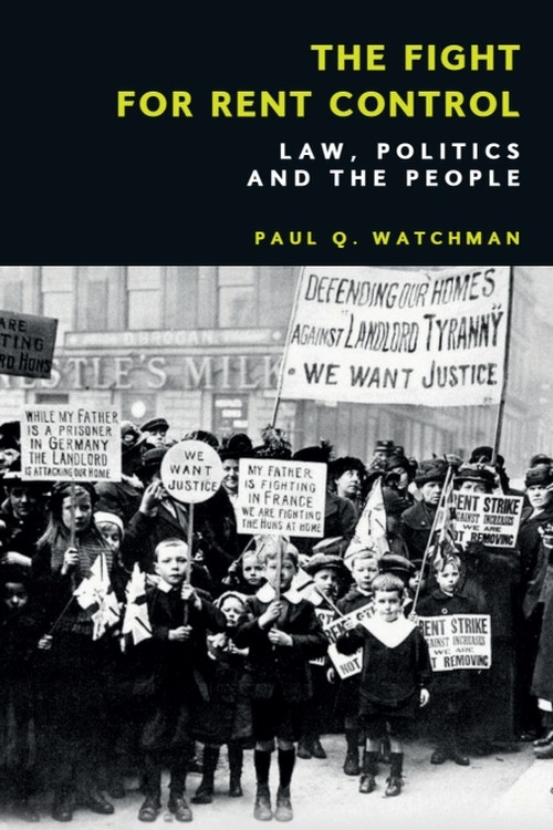 The Fight for Rent Control (Law, Politics and the People) by Paul Q. Watchman, Peter Robson, 9781399505604