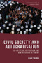 Civil Society and Autocratisation (Co-optation, Repression and Contestation in Turkey) by Bilge Yabanci, 9781399522373