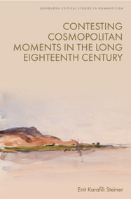 Contesting Cosmopolitan Moments in the Long Eighteenth Century by Enit Karafili Steiner, 9781399524964