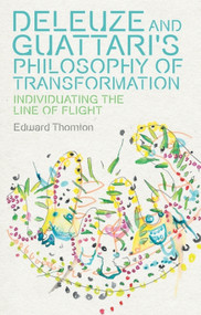 Deleuze and Guattari's Philosophy of Transformation (Individuating the Line of Flight) by Edward Thornton, 9781399548076
