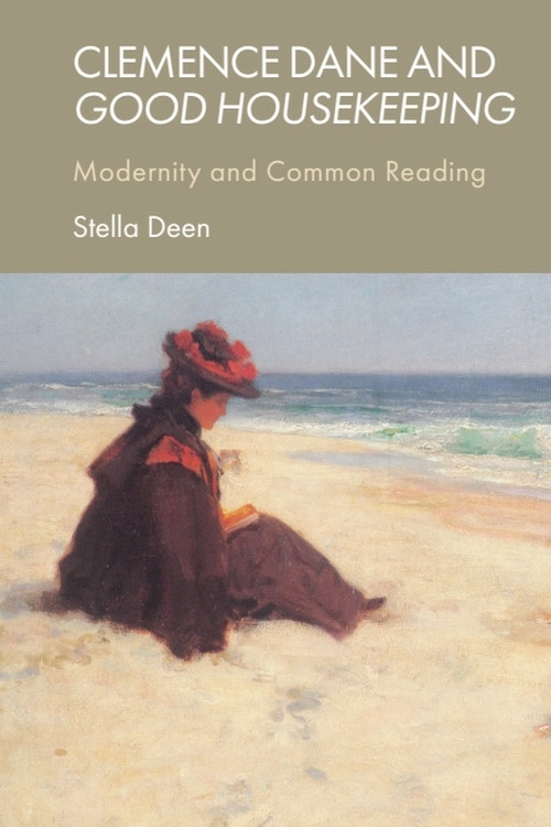 Clemence Dane and Good Housekeeping (Modernity and Common Reading) by Stella Deen, 9781399516914