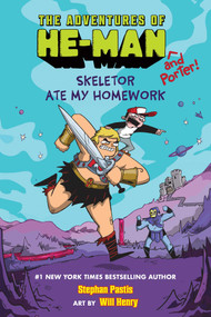Skeletor Ate My Homework (The Adventures of He-Man and Porter #1) by Stephan Pastis, Will Henry, 9781640366039