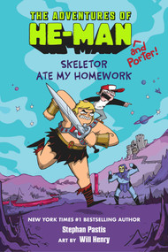 Skeletor Ate My Homework (The Adventures of He-Man and Porter #1) by Stephan Pastis, Will Henry, 9781640366039