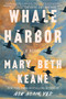 Whale Harbor (A Novel) by Mary Beth Keane, 9781668224632