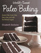World's Easiest Paleo Baking (Beloved Treats Made Gluten-Free, Grain-Free, Dairy-Free, and with No Refined Sugars) by Elizabeth Barbone, 9781891105579