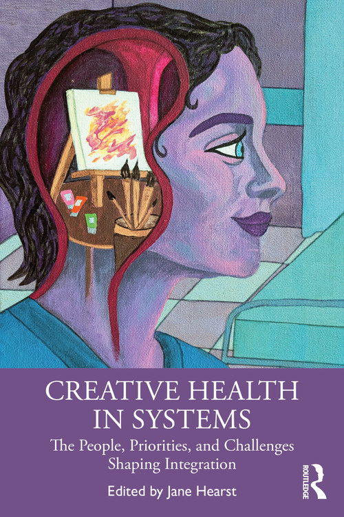 Creative Health in Systems (The People, Priorities, and Challenges Shaping Integration) by Jane Hearst, 9781041127536