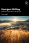 Emergent Writing (Reclaiming Creative Voice in the Age of AI) by James Lough, 9781041309369