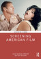Screening American Film by Nessa Johnston, Gary Needham, 9780367365103