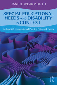 Special Educational Needs and Disability in Context (An essential compendium of Practice, Policy and Theory) by Janice Wearmouth, 9781041031109