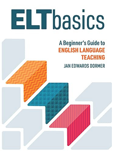ELT Basics (A Beginner's Guide to English Language Teaching) by Jan Edwards Dormer, 9781953745163