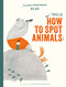 This Is How to Spot Animals! by Aline Portman, Laura Watkinson, 9780802856616