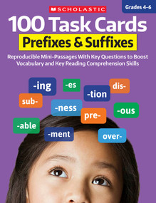 100 Task Cards: Prefixes & Suffixes: Reproducible Mini-Passages With Key Questions to Boost Reading Comprehension Skills by Scholastic, 9798225038953