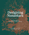 Designing Nusantara (The Making of Indonesia's New Capital) by Sibarani Sofian, David Hutama, 9781966515593