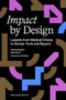 Impact by Design (Lessons from Medical Drones to Kitchen Tools and Beyond) by Thamer Abanami, 9781966515869