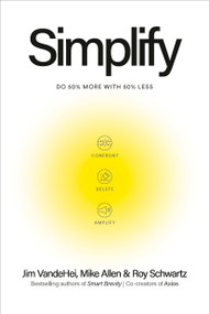 Simplify (Do 50 Percent More with 50 Percent Less) by Jim VandeHei, Mike Allen, Roy Schwartz, 9798217088775