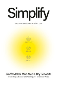 Simplify (Do 50 Percent More with 50 Percent Less) by Jim VandeHei, Mike Allen, Roy Schwartz, 9798217088775