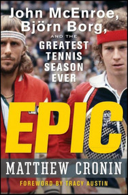 Epic (John McEnroe, Björn Borg, and the Greatest Tennis Season Ever) by Matthew Cronin, 9798887982731