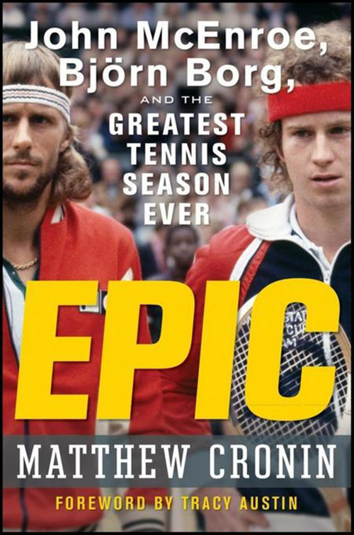 Epic (John McEnroe, Björn Borg, and the Greatest Tennis Season Ever) by Matthew Cronin, 9798887982731