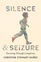 Silence and Seizure (Parenting Through Complexity) by Christine Stewart-Nuñez, 9781771127332