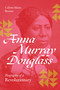 Anna Murray Douglass (Biography of a Revolutionary) by Celeste-Marie Bernier, 9781478034209