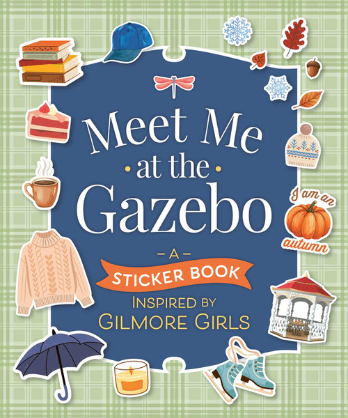 Meet Me at the Gazebo (A Sticker Book Inspired by Gilmore Girls) by Andrews McMeel Publishing, 9798881614010