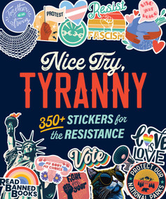 Nice Try, Tyranny (350+ Stickers for the Resistance) by Andrews McMeel Publishing, 9798881614201
