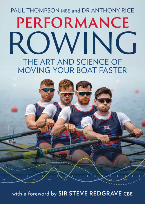 Performance Rowing (The Art and Science of Moving Your Boat Faster) by Paul Thompson, Anthony Rice, 9780719846021